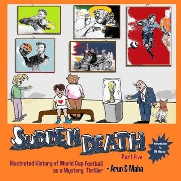 portada Sudden Death Part 5: Illustrated History of World cup Football as a Mystery Thriller (Volume 5) (en Inglés)