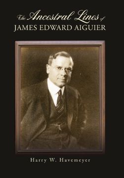 portada The Ancestral Lines of James Edward Aiguier (en Inglés)