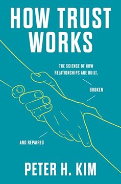 portada How Trust Works: The Science of how Relationships are Built, Broken, and Repaired 