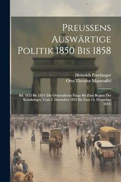 portada Preussens Auswärtige Politik 1850 bis 1858: Bd. 1852 bis 1854 (en Alemán)