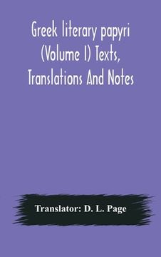 portada Greek literary papyri (Volume I) Texts, Translations And Notes