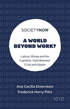 portada A World Beyond Work? Labour, Money and the Capitalist State Between Crisis and Utopia (Societynow) (en Inglés)