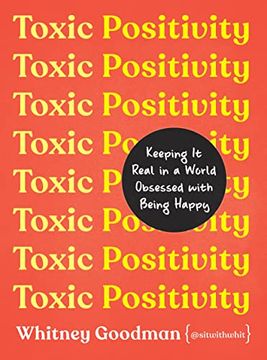 portada Toxic Positivity: Keeping it Real in a World Obsessed With Being Happy 