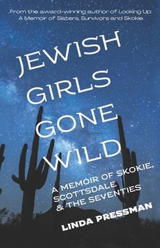 portada Jewish Girls Gone Wild: A Memoir of Skokie, Scottsdale & the Seventies