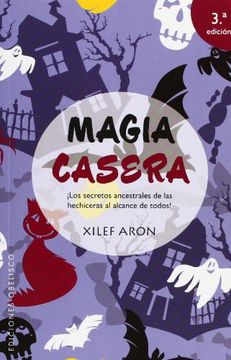 portada Magia Casera: Los Secretos Ancestrales de los Hechiceros al Alcan ce de Todos