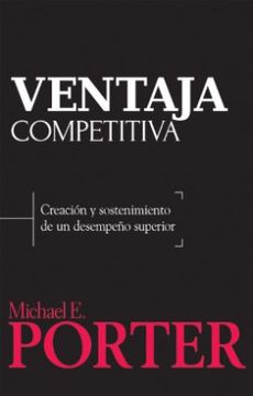 Ventaja Competitiva Creación y Sostenimiento de un Desempeño Superior