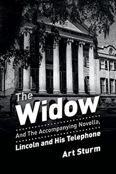 portada The Widow: And the Accompanying Novella, Lincoln and his Telephone