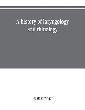 portada A history of laryngology and rhinology (en Inglés)