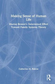 portada Making Sense of Human Life: Murray Bowen’S Determined Effort Toward Family Systems Theory (en Inglés)