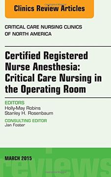 portada Certified Registered Nurse Anesthesia: Critical Care Nursing in the Operating Room, an Issue of Critical Care Nursing Clinics de Holly-May Robins(Elsevier Health (Textbook))