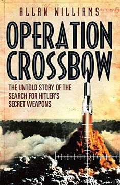 portada Operation Crossbow: The Untold Story of the Search for Hitler's Secret Weapons (en Inglés)