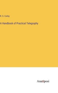 portada A Handbook of Practical Telegraphy (en Inglés)