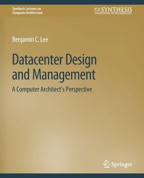 portada Datacenter Design and Management: A Computer Architect's Perspective (in English)