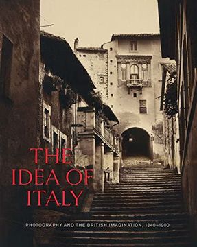 portada The Idea of Italy: Photography and the British Imagination, 1840-1900 (en Inglés)