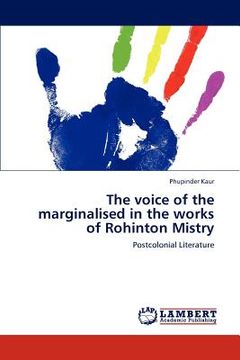 portada the voice of the marginalised in the works of rohinton mistry (en Inglés)