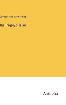 portada The Tragedy of Israel (in English)
