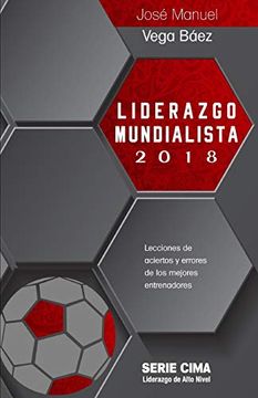 portada Liderazgo Mundialista 2018: Lecciones de Aciertos y Errores de los Mejores Entrenadores (in Spanish)