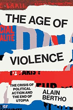 portada The age of Violence: The Crisis of Political Action and the end of Utopia (en Inglés)
