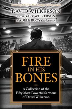 portada Fire in his Bones: A Collection of the Fifty Most Powerful Sermons of David Wilkerson (in English)