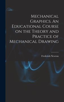 portada Mechanical Graphics. An Educational Course on the Theory and Practice of Mechanical Drawing (en Inglés)