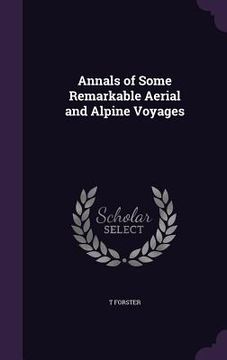 portada Annals of Some Remarkable Aerial and Alpine Voyages (en Inglés)