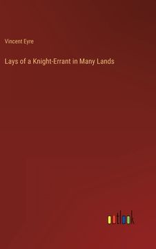 portada Lays of a Knight-Errant in Many Lands (en Inglés)