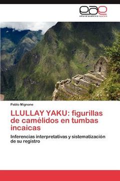 portada llullay yaku: figurillas de cam lidos en tumbas incaicas (en Inglés)