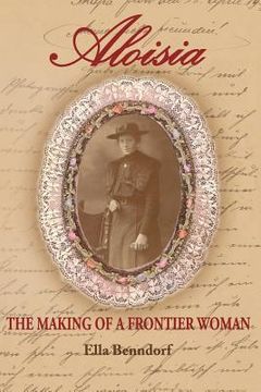 portada Aloisia: The Making of a Frontier Woman (en Inglés)
