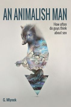 portada An Animalish Man: How often do guys think about sex (en Inglés)