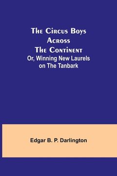 portada The Circus Boys Across the Continent; Or, Winning New Laurels on the Tanbark (in English)