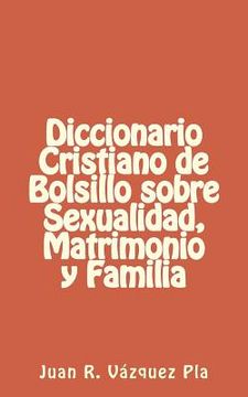 portada Diccionario Cristiano de Bolsillo Sobre Sexualidad, Matrimonio Y Familia (in Spanish)