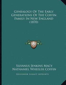 portada genealogy of the early generations of the coffin family in new england (1870) (en Inglés)