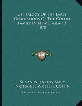 portada genealogy of the early generations of the coffin family in new england (1870) (in English)