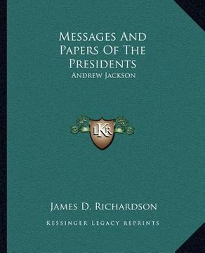 portada messages and papers of the presidents: andrew jackson (en Inglés)