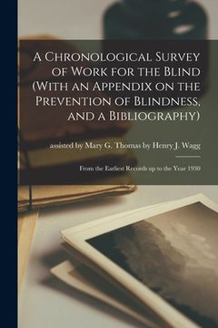 portada A Chronological Survey of Work for the Blind (With an Appendix on the Prevention of Blindness, and a Bibliography): From the Earliest Records up to th (en Inglés)