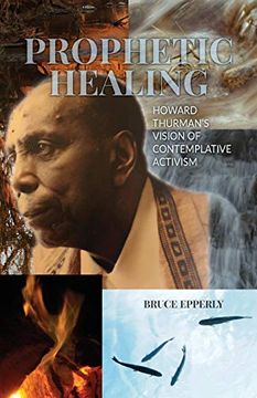 portada Prophetic Healing: Howard Thurman'S Vision of Contemplative Activism (en Inglés)