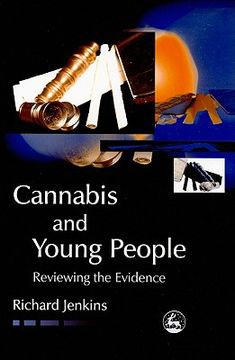 Cannabis and Young People: Reviewing the Evidence (en Inglés)