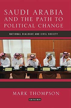 portada Saudi Arabia and the Path to Political Change: National Dialogue and Civil Society (Library of Modern Middle East Studies)