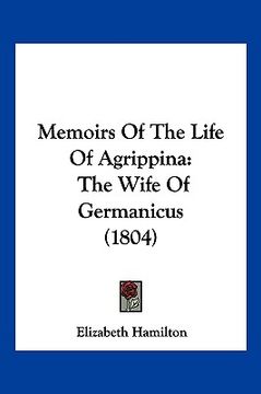 portada memoirs of the life of agrippina: the wife of germanicus (1804) (en Inglés)