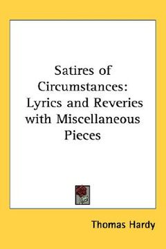 portada satires of circumstances: lyrics and reveries with miscellaneous pieces (en Inglés)
