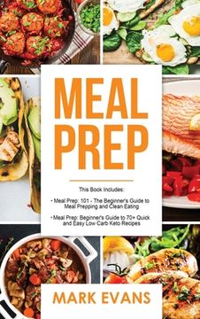 portada Meal Prep: 2 Manuscripts - Beginner's Guide to 70+ Quick and Easy Low Carb Keto Recipes to Burn Fat and Lose Weight Fast & Meal P
