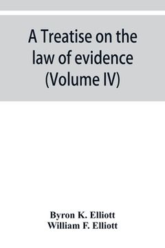 portada A treatise on the law of evidence; being a consideration of the nature and general principles of evidence, the instruments of evidence and the rules g (en Inglés)