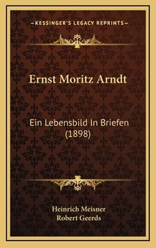 portada Ernst Moritz Arndt: Ein Lebensbild In Briefen (1898) (en Alemán)