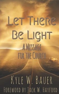 portada Let There Be Light: A Message for the Church (en Inglés)