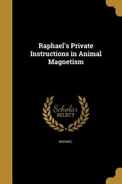 portada Raphael's Private Instructions in Animal Magnetism (en Inglés)