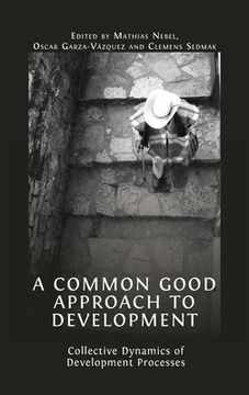 portada A Common Good Approach to Development: Collective Dynamics of Development Processes