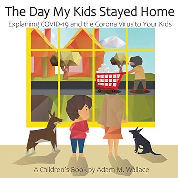 portada The day my Kids Stayed Home: Explaining Covid-19 and the Corona Virus to Your Kids 