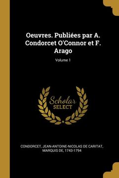 portada Oeuvres. Publiées par a. Condorcet O'connor et f. Arago; Volume 1 (en Francés)