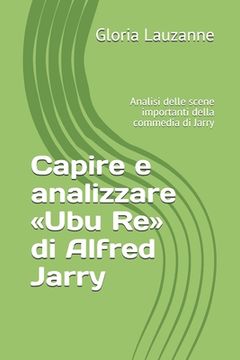 portada Capire e analizzare Ubu Re di Alfred Jarry: Analisi delle scene importanti della commedia di Jarry (en Italiano)