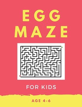 portada Egg Maze For Kids Age 4-6: 40 Brain-bending Challenges, An Amazing Maze Activity Book for Kids, Best Maze Activity Book for Kids, Great for Devel (en Inglés)